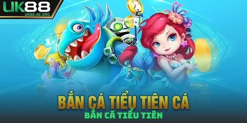 bắn cá tiểu tiên
